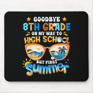 Goodbye 8th Grade On My Way To High School But Fir Mouse Pad