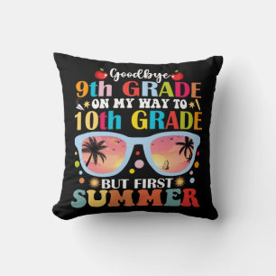 Goodbye 9th Grade Graduate 10th Grade Hello Summer Cushion