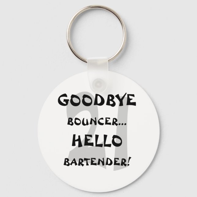 GoodBye Bouncer...Hello Bartender! Key Ring (Front)