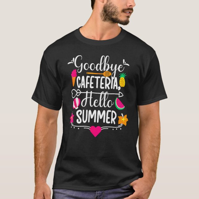 Goodbye Cafeteria Hello Summer Funny Last Day Of S T-Shirt (Front)