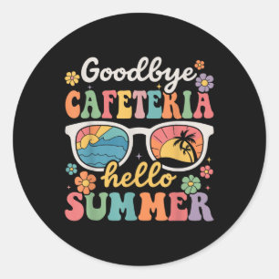 Goodbye Cafeteria Hello Summer Last Day Of School  Classic Round Sticker
