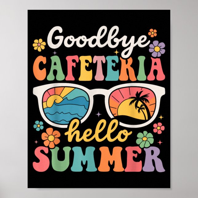 Goodbye Cafeteria Hello Summer Last Day of School Poster (Front)