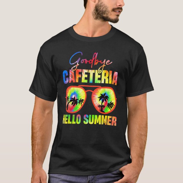 Goodbye Cafeteria Hello Summer  Last Day of School T-Shirt (Front)