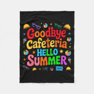 Goodbye Cafeteria Hello Summer Lunch Lady Last Day Fleece Blanket