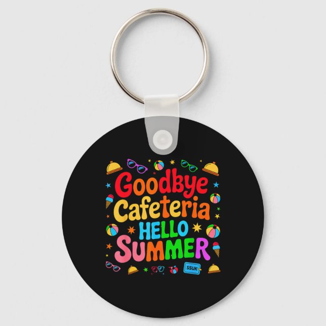 Goodbye Cafeteria Hello Summer Lunch Lady Last Day Key Ring (Front)