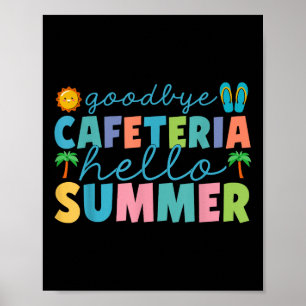 Goodbye Cafeteria Hello Summer Lunch Lady Last Day Poster