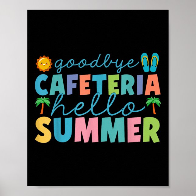 Goodbye Cafeteria Hello Summer Lunch Lady Last Day Poster (Front)