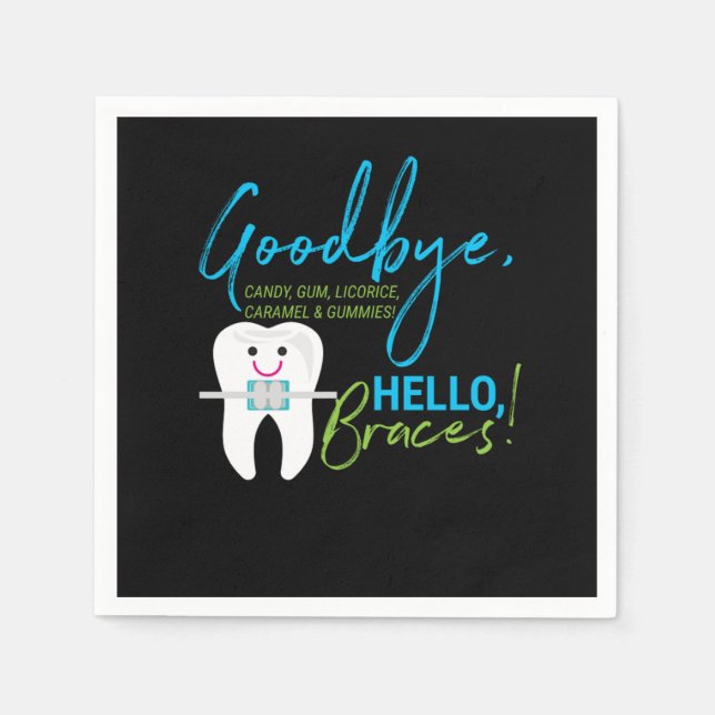 Goodbye Candy Gums And Gummies Hello Braces Dentis Napkin (Front)