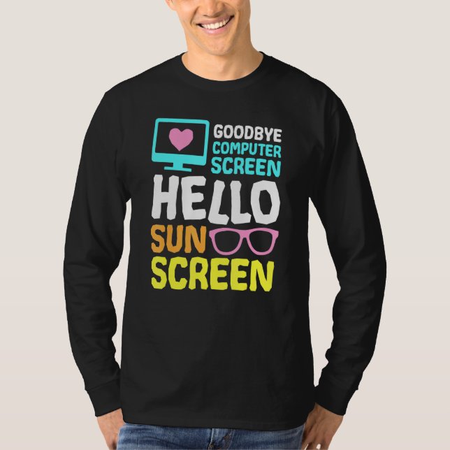 Goodbye Computer Screen Hello Sunscreen Virtual Te T-Shirt (Front)