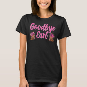 Goodbye Earl Funny Sayings Womens Country Western T-Shirt