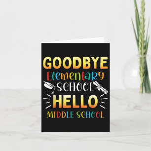 Goodbye Elementary Hello Middle School Graduation  Card
