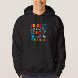 Goodbye Elementary Hello Middle School Graduation Hoodie