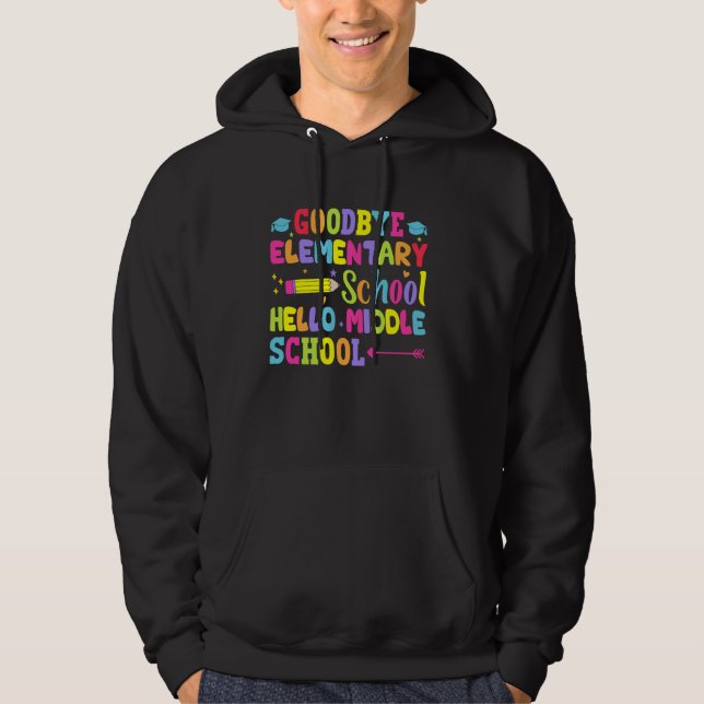 Goodbye Elementary Hello Middle School Graduation  Hoodie (Front)