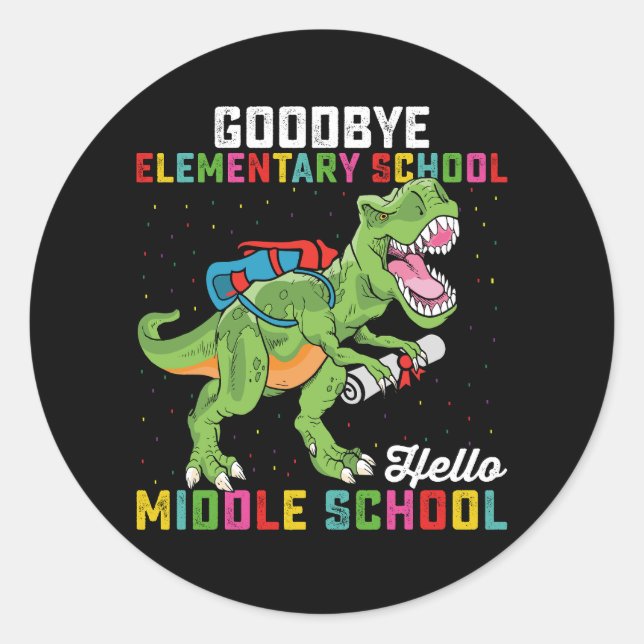 Goodbye Elementary Hello Middle School T Rex Classic Round Sticker (Front)
