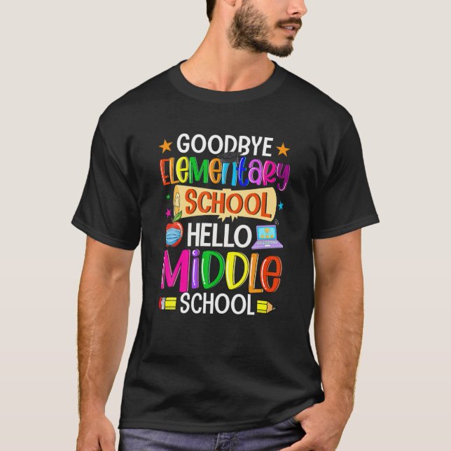 Goodbye Elementary School Hello Middle School Back T-Shirt (Front)