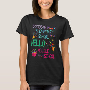 Goodbye Elementary School Hello Middle School Clas T-Shirt
