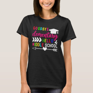 Goodbye Elementary School Hello Middle School Cute T-Shirt