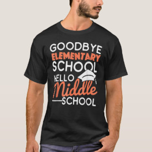 Goodbye Elementary School Hello Middle School Grad T-Shirt