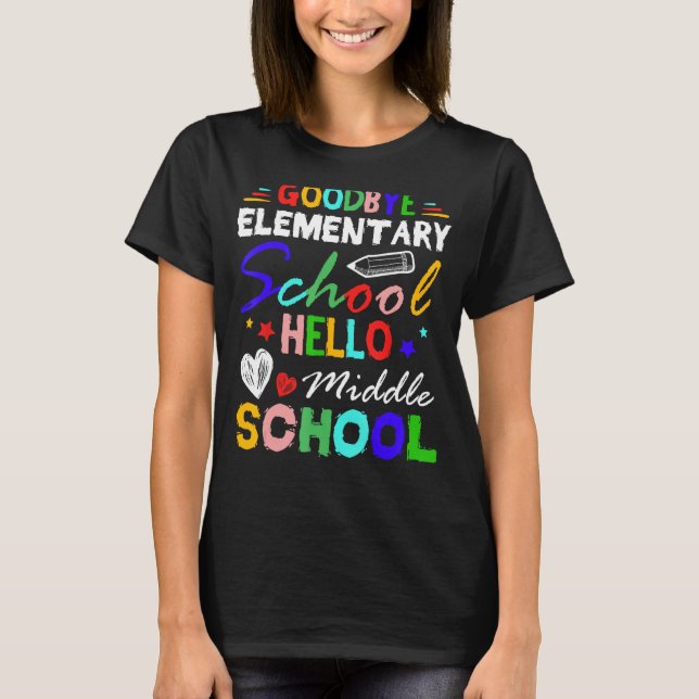 Goodbye Elementary School Hello Middle School Grad T-Shirt (Front)