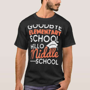 Goodbye Elementary School Hello Middle School Grad T-Shirt