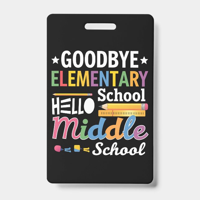 Goodbye Elementary School Hello Middle School ID Badge (Front)