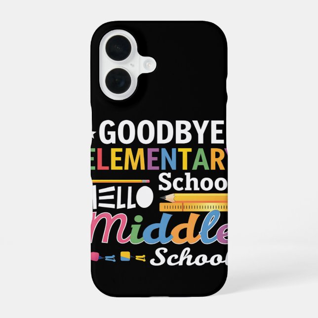 Goodbye Elementary School Hello Middle School iPhone 16 Case (Back)