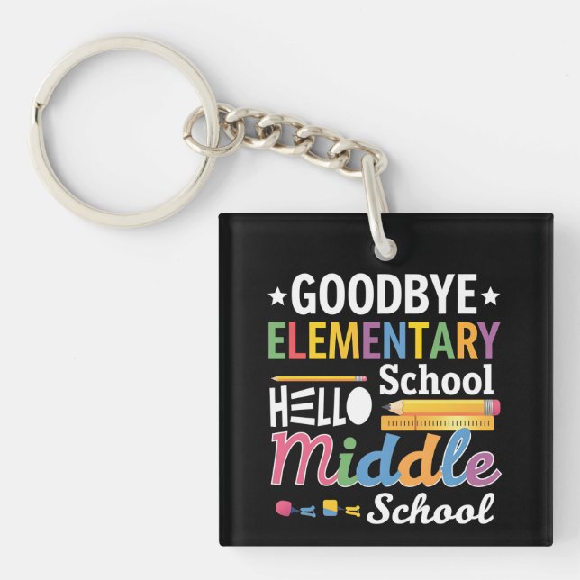 Goodbye Elementary School Hello Middle School Key Ring (Front)