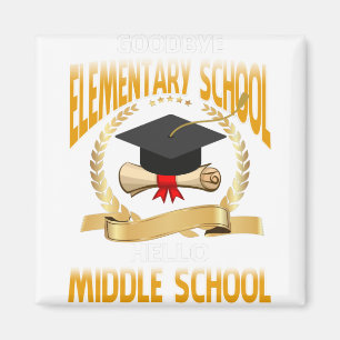 Goodbye Elementary School Hello Middle School Magnet