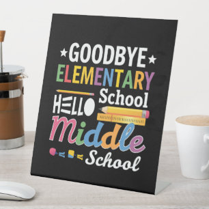 Goodbye Elementary School Hello Middle School Pedestal Sign
