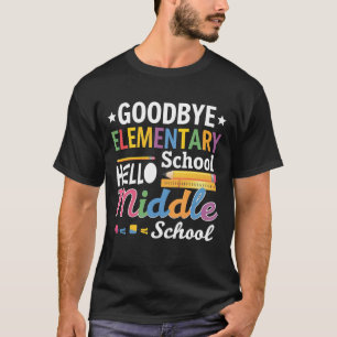Goodbye Elementary School Hello Middle School T-Shirt