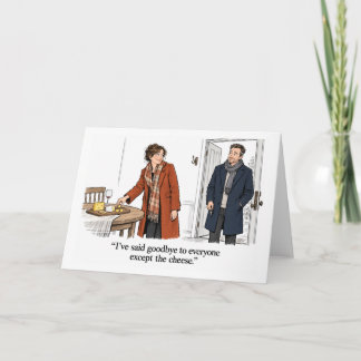 Goodbye Except the Cheese Humour Card