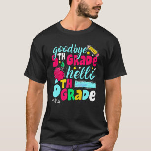 Goodbye Fifth Grade Hello 6th Grade Cute 1st Day T-Shirt
