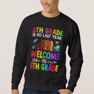 Goodbye Fifth Grade Welcome To 6th Grade Squad Sweatshirt