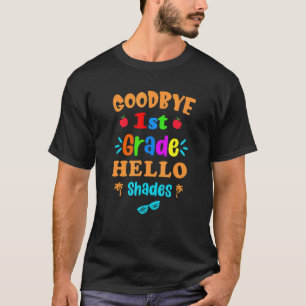 Goodbye Grade Hello Shades 1st Grade Teacher Off D T-Shirt
