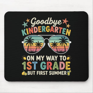 Goodbye Kindergarten First Summer Graduation Last Mouse Pad
