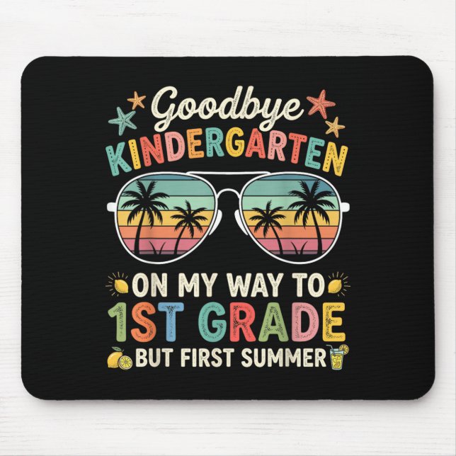 Goodbye Kindergarten First Summer Graduation Last Mouse Pad (Front)