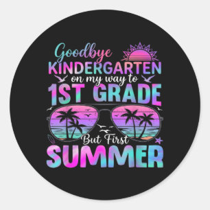 Goodbye Kindergarten Ft Summer Graduation Last Day Classic Round Sticker