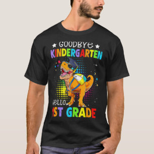 Goodbye Kindergarten Graduation Hello First Grade  T-Shirt