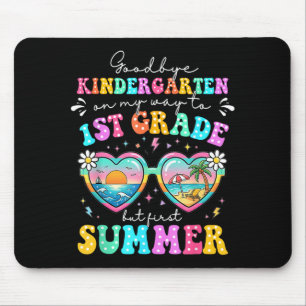 Goodbye Kindergarten Graduation To 1st Grade First Mouse Pad