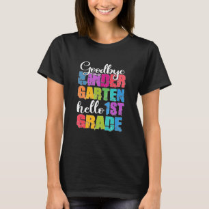 Goodbye Kindergarten Hello 1st Grade Graduation Da T-Shirt