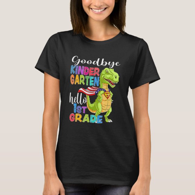 Goodbye Kindergarten Hello 1st Grade Graduation La T-Shirt (Front)