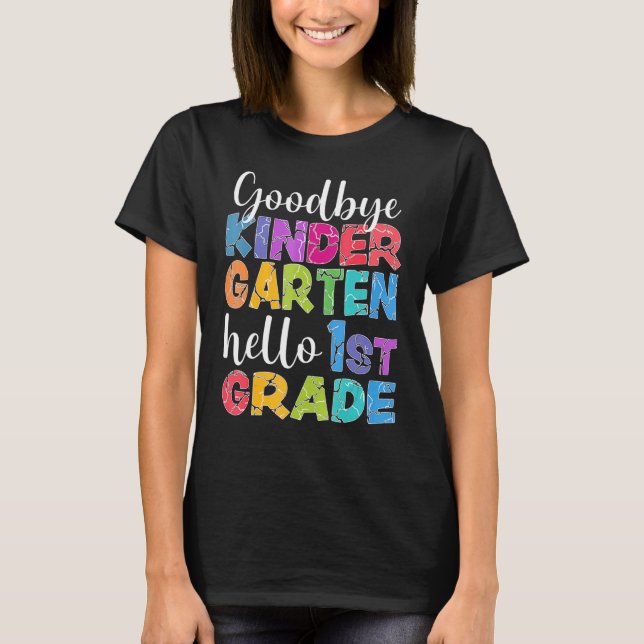 Goodbye Kindergarten Hello 1st Grade Graduation La T-Shirt (Front)
