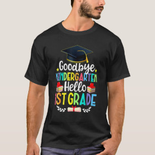 Goodbye Kindergarten Hello 1st Grade Graduation T-Shirt