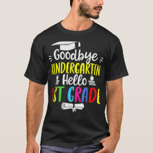 Goodbye Kindergarten Hello 1st Grade  Graduation T-Shirt