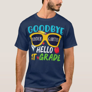 Goodbye Kindergarten Hello 1st Grade Last Day Scho T-Shirt