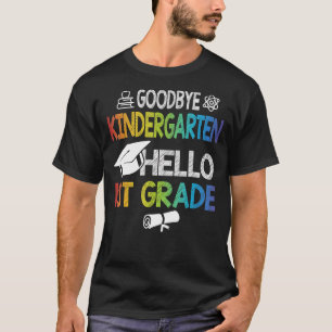 Goodbye Kindergarten Hello 1st Grade T-Shirt
