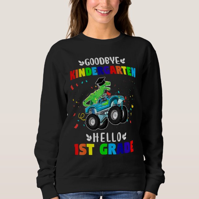 Goodbye Kindergarten Hello First Grade Graduation  Sweatshirt (Front)
