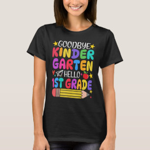 Goodbye Kindergarten Hello First Grade Graduation T-Shirt