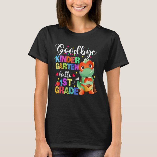 Goodbye Kindergarten Hello First Grade Graduation  T-Shirt (Front)