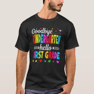 Goodbye Kindergarten Hello First Grade Teacher Ki T-Shirt
